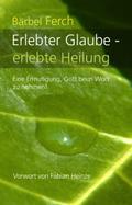 Erlebter Glaube - erlebte Heilung