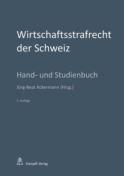 Wirtschaftsstrafrecht der Schweiz: Hand- und Studienbuch