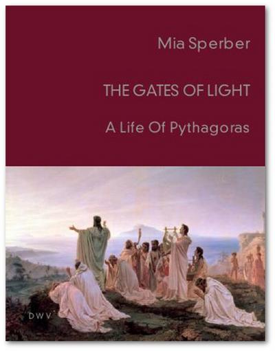 The Gates of Light: A Life of Pythagoras