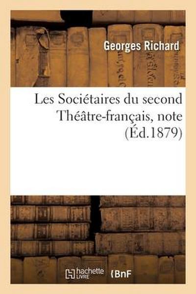 Les Sociétaires Du Second Théâtre-Français, Note: Demandée Par M. Edmond Turquet, Sous-Secrétaire d’État, Directeur Des Beaux-Arts