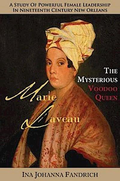 Marie Laveau, the Mysterious Voudou Queen