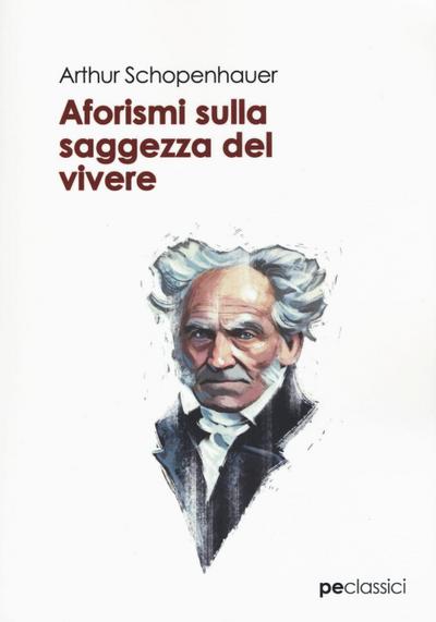 Schopenhauer, A: Aforismi sulla saggezza del vivere