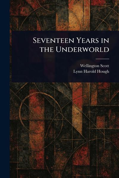 Seventeen Years in the Underworld