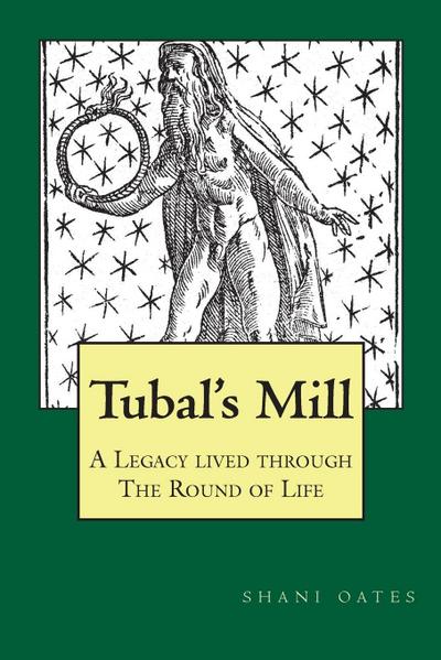 TUBAL’S MILL. A Legacy Lived Through The Round Of Life