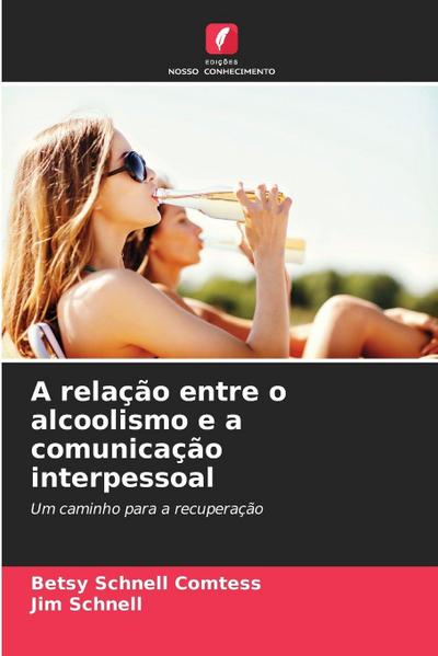 A relação entre o alcoolismo e a comunicação interpessoal