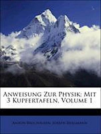 Bruchausen, A: Anweisung Zur Physik: Mit 3 Kupfertafeln, Vol