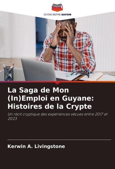 La Saga de Mon (In)Emploi en Guyane: Histoires de la Crypte