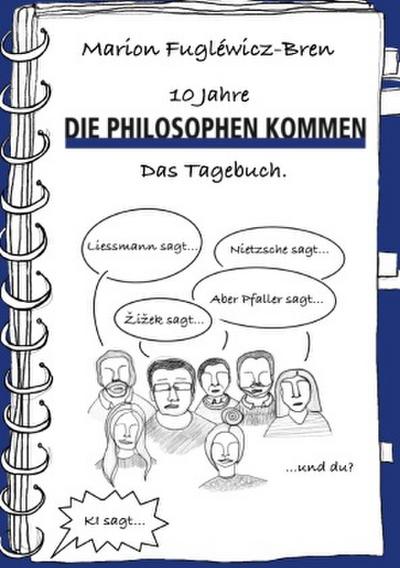 10 Jahre "Die Philosophen kommen". Das Tagebuch.