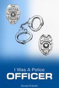 I Was a Police Officer