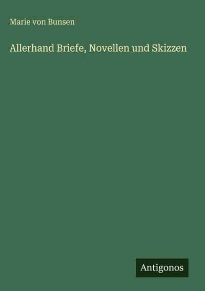 Allerhand Briefe, Novellen und Skizzen