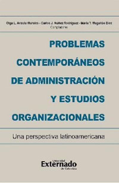 Problemas contemporáneos de administración y estudios organizacionales. Una perspectiva latinoamericana