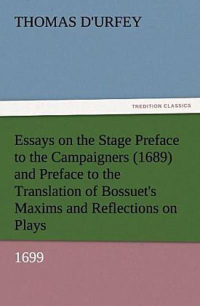 Essays on the Stage Preface to the Campaigners (1689) and Preface to the Translation of Bossuet’s Maxims and Reflections on Plays (1699)