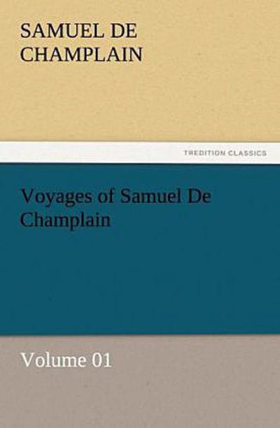Voyages of Samuel De Champlain - Volume 01
