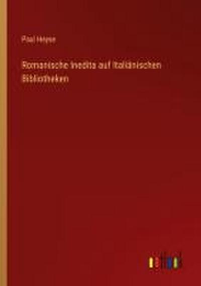Romanische Inedita auf Italiänischen Bibliotheken