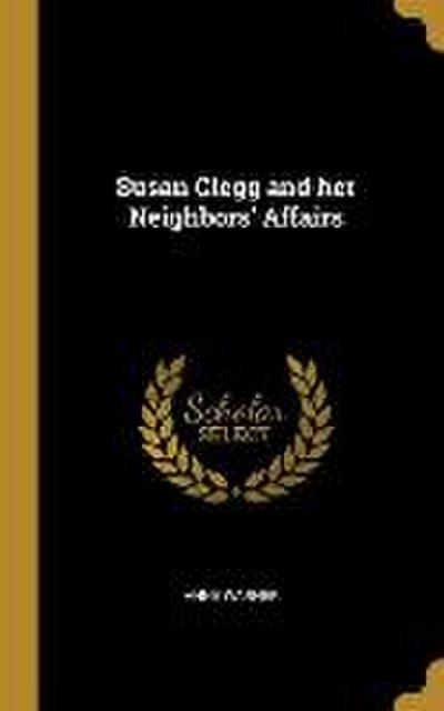 Susan Clegg and her Neighbors’ Affairs