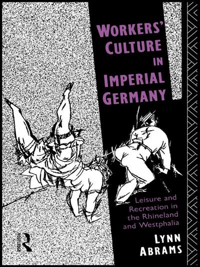 Workers’ Culture in Imperial Germany