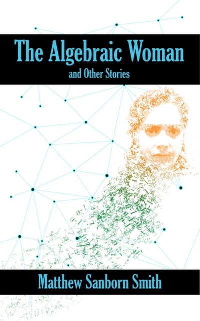 Algebraic Woman and Other Stories