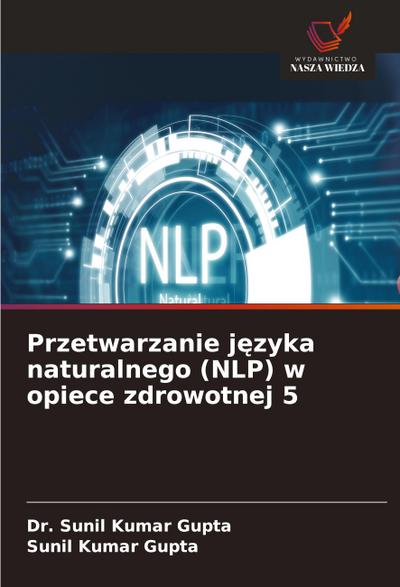 Przetwarzanie j¿zyka naturalnego (NLP) w opiece zdrowotnej 5