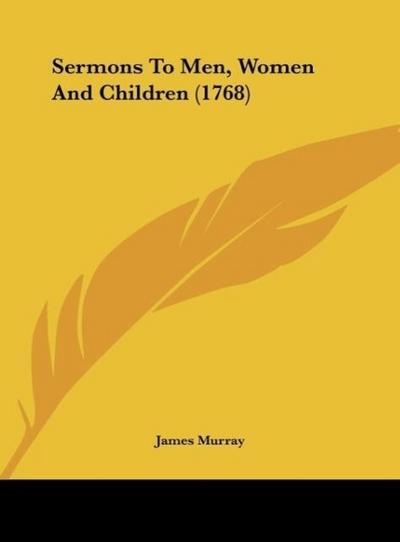 Sermons To Men, Women And Children (1768)