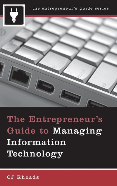 The Entrepreneur’s Guide to Managing Information Technology
