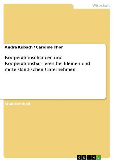 Kooperationschancen und Kooperationsbarrieren bei kleinen und mittelständischen Unternehmen