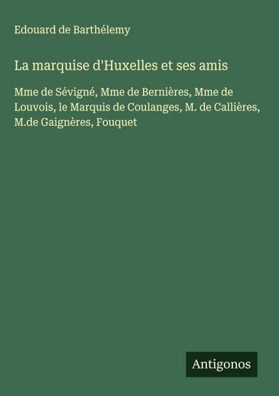 La marquise d’Huxelles et ses amis