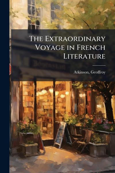 The Extraordinary Voyage in French Literature