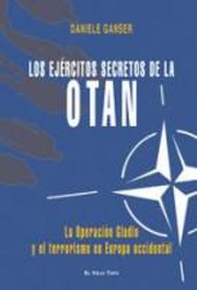 Los ejércitos secretos de la OTAN : la Operación Gladio y el terrorismo en Europa Occidental