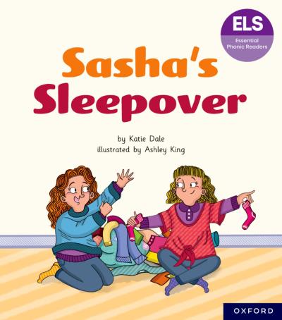 Essential Letters and Sounds: Essential Phonic Readers: Oxford Reading Level 7: Sasha’s Sleepover