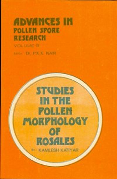 Advances in Pollen-Spore Research: Studies in The Pollen Morphology of Rosales