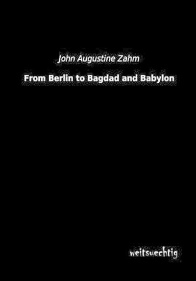 From Berlin to Bagdad and Babylon