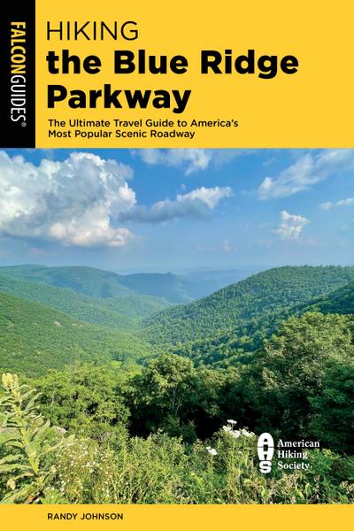 Hiking the Blue Ridge Parkway: The Ultimate Travel Guide to America’s Most Popular Scenic Roadway