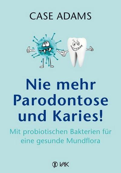 Nie mehr Parodontose und Karies! 