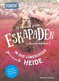 52 kleine & große Eskapaden in der Lüneburger Heid ...