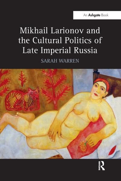 Mikhail Larionov and the Cultural Politics of Late Imperial Russia