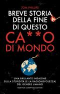Breve storia della fine di questo ca**o di mondo