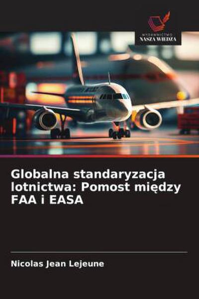 Globalna standaryzacja lotnictwa: Pomost mi¿dzy FAA i EASA