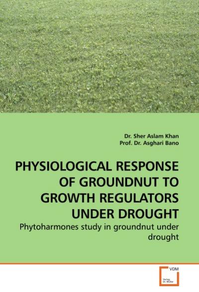 PHYSIOLOGICAL RESPONSE OF GROUNDNUT TO GROWTH REGULATORS UNDER DROUGHT