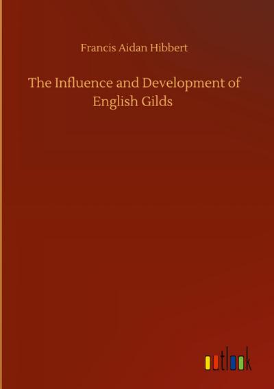 The Influence and Development of English Gilds