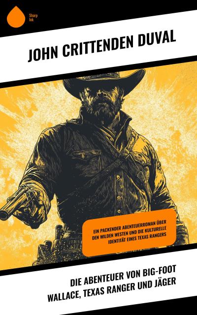 Die Abenteuer von Big-Foot Wallace, Texas Ranger und Jäger