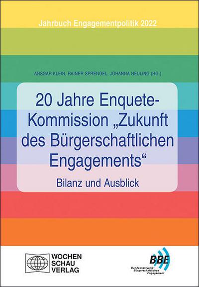 20 Jahre Enquete-Kommission ’Zukunft des Bürgerschaftlichen Engagements’ - Bilanz und Ausblick