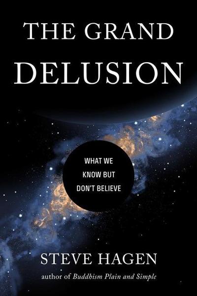 The Grand Delusion: What We Know But Don’t Believe