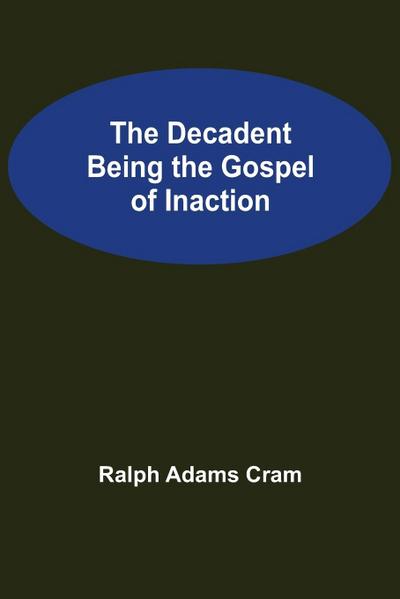 The Decadent Being the Gospel of Inaction