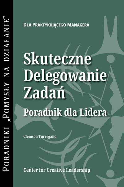 Delegating Effectively: A Leader’s Guide to Getting Things Done (Polish)
