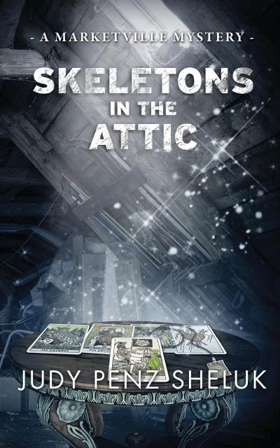 Skeletons in the Attic (A Marketville Mystery, #1)