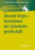 Absurde Angst - Narrationen der Sicherheitsgesellschaft