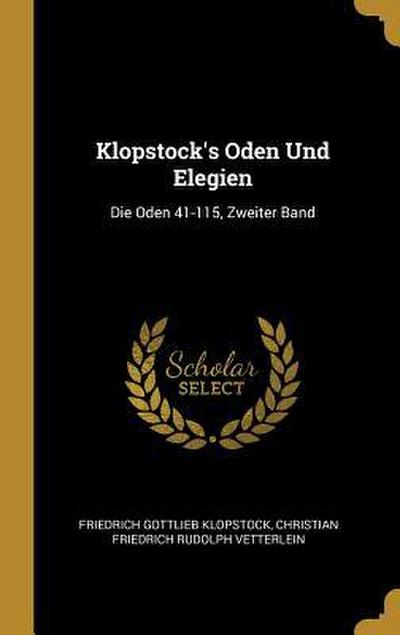 Klopstock’s Oden Und Elegien: Die Oden 41-115, Zweiter Band