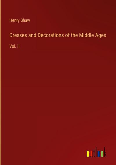 Dresses and Decorations of the Middle Ages