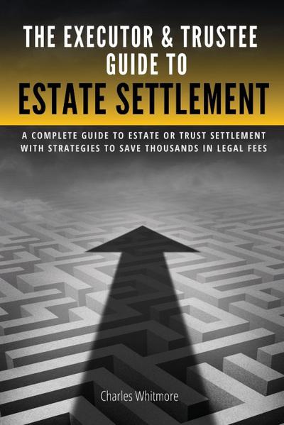The Executor & Trustee Guide to Estate Settlement