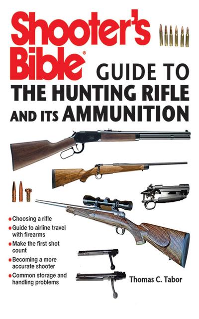Shooter’s Bible Guide to the Hunting Rifle and Its Ammunition